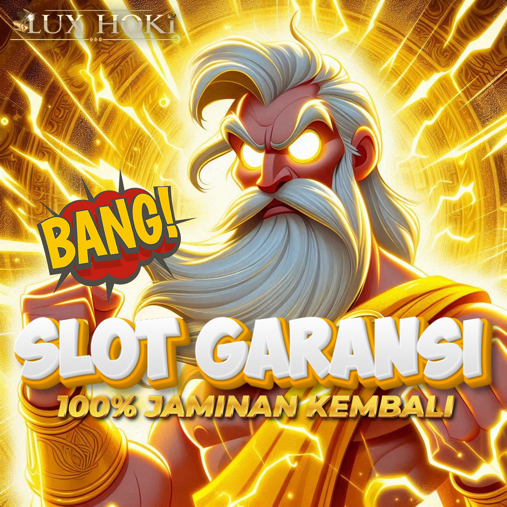 LUXHOKI: Slot Garansi Kekalahan 100 Modal Kembali Full Tanpa TO